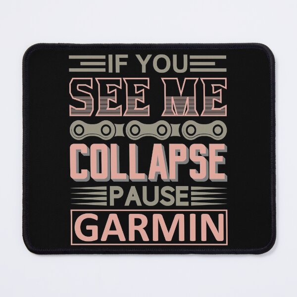 Item preview, Bike If You See Me Collapse, Pause Garmin designed and sold by der-faun.