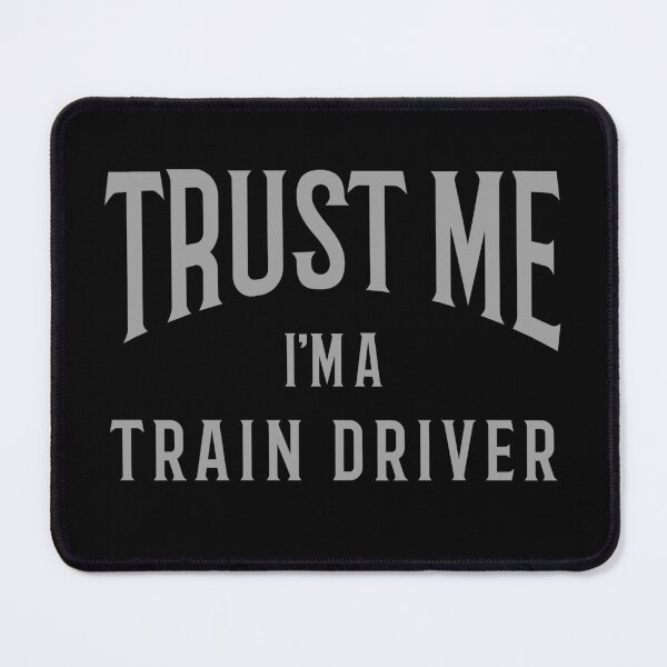 Item preview, Trust Me I'm A Train Driver designed and sold by Crazy Crow.
