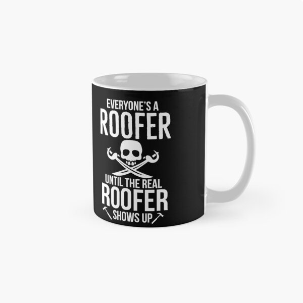 Item preview, Everyone is A Roofer Until The Real Roofer Shows Up designed and sold by AwesomeWorld1.