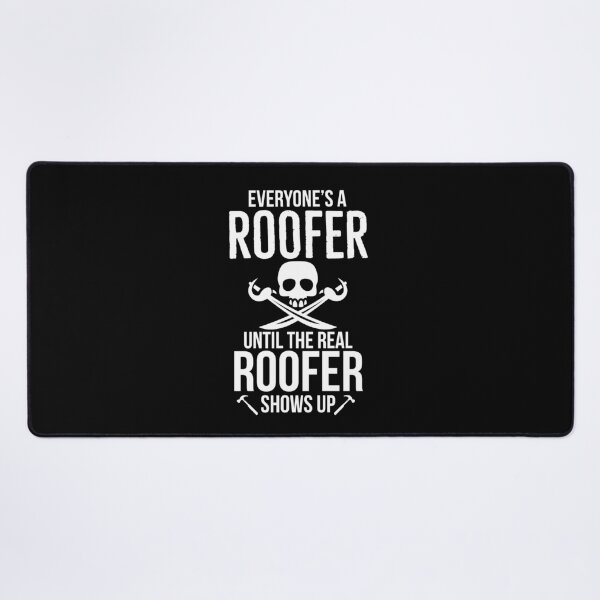 Item preview, Everyone is A Roofer Until The Real Roofer Shows Up designed and sold by AwesomeWorld1.