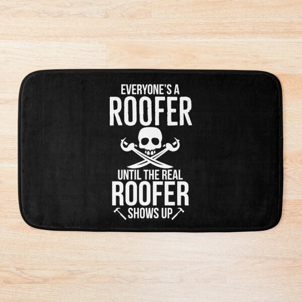 Item preview, Everyone is A Roofer Until The Real Roofer Shows Up designed and sold by AwesomeWorld1.