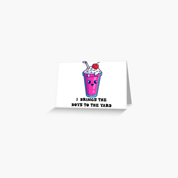 I BRING THE BOYS TO THE YARD  Greeting Card