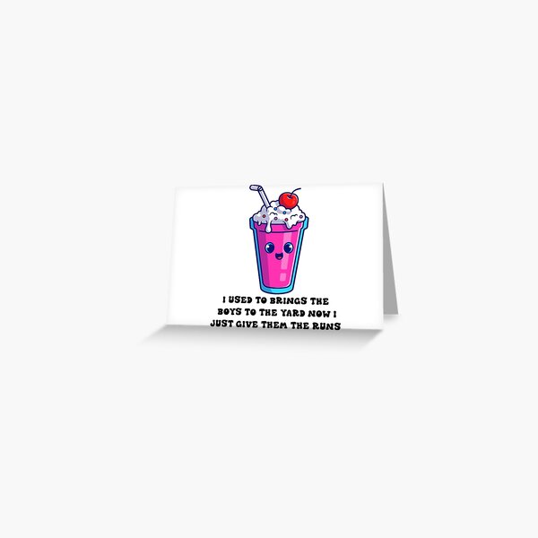  I USED BRING THE BOYS TO THE YARD  Greeting Card