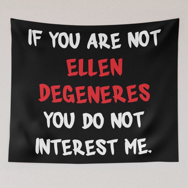 Item preview, If you are not - Ellen DeGeneres designed and sold by 2Girls1Shirt.