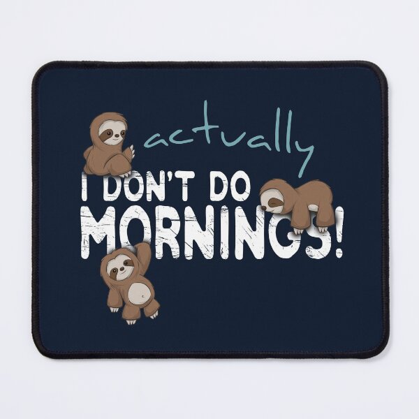 Item preview, Actually I Don't Do Mornings Kawaii Sloth Art designed and sold by Skizzenmonster.