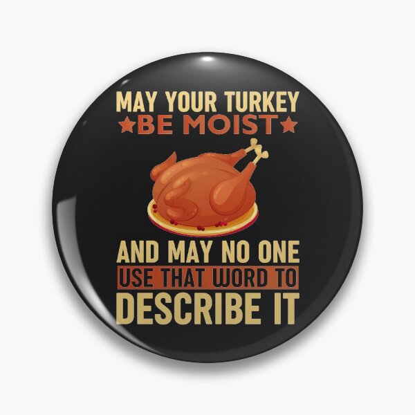 Item preview, May Your Turkey Be Moist - Thanksgiving Humor designed and sold by SewnMemories.
