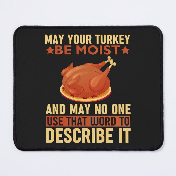 Item preview, May Your Turkey Be Moist - Thanksgiving Humor designed and sold by SewnMemories.
