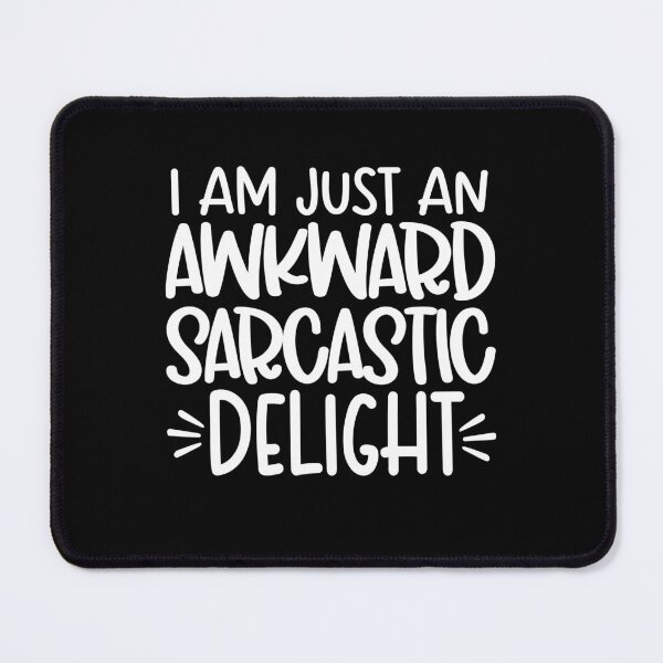Item preview, I'm Just An Awkward Sarcastic Delight designed and sold by PeachesMommy.