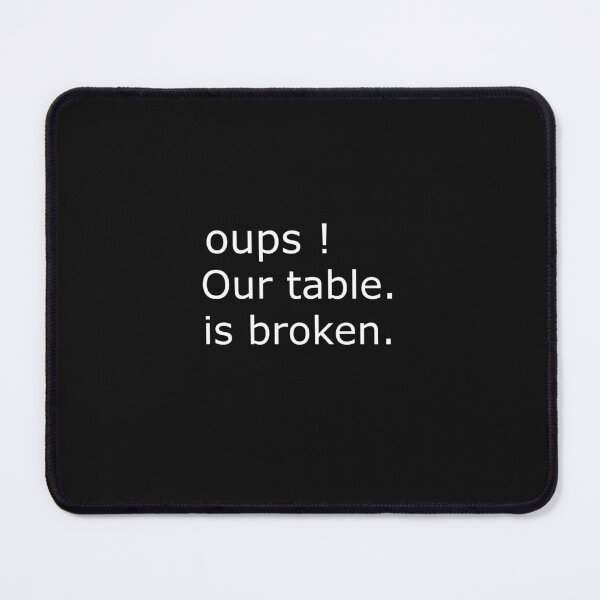 Item preview, oups Our table It's broken Essential T-Shirt designed and sold by coccoPrints.