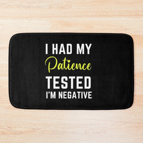 Item preview, I Had My Patience Tested I'm Negative  designed and sold by MollinS7.