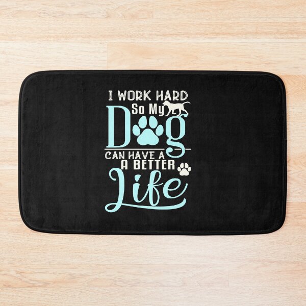 Item preview, I Work Hard So My Dog Can Have A Better Life designed and sold by MollinS7.
