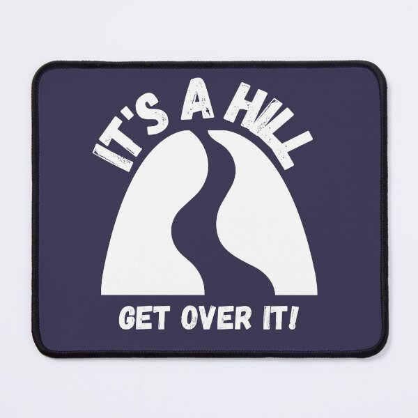 Item preview, It's a hill, get over it - Funny Runners Hikers Gift designed and sold by mayamay0.