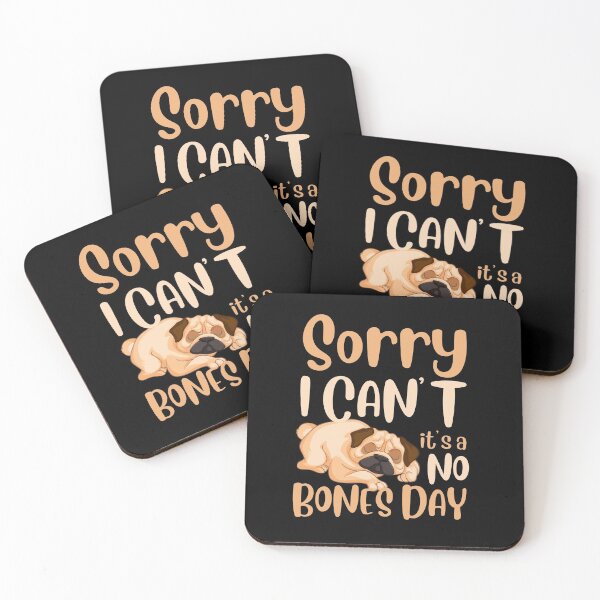 Item preview, Sorry, I can’t, it’s a no bones day! Funny pug design. designed and sold by HROC.