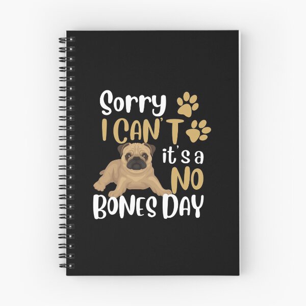Item preview, Sorry, I can’t, it’s a no bones day! Funny pug design. designed and sold by HROC.
