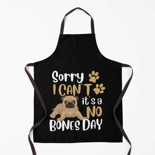 Item preview, Sorry, I can’t, it’s a no bones day! Funny pug design. designed and sold by HROC.