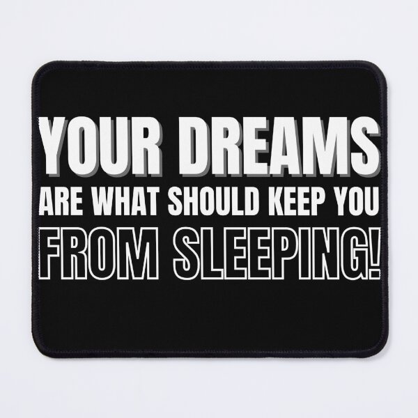 Item preview, Your Dreams Are What Should Keep You From Sleeping 2 designed and sold by KingsManKind.
