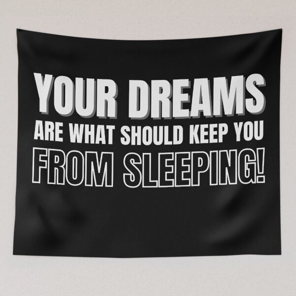 Item preview, Your Dreams Are What Should Keep You From Sleeping 2 designed and sold by KingsManKind.
