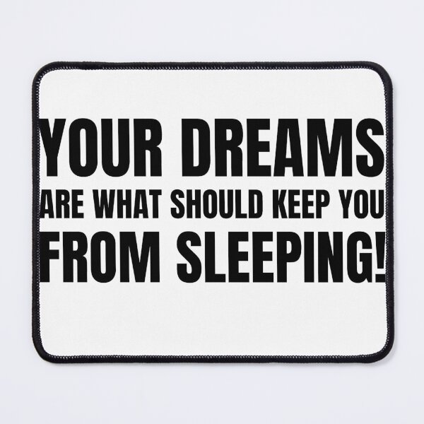 Item preview, Your Dreams Are What Should Keep You From Sleeping 3 designed and sold by KingsManKind.
