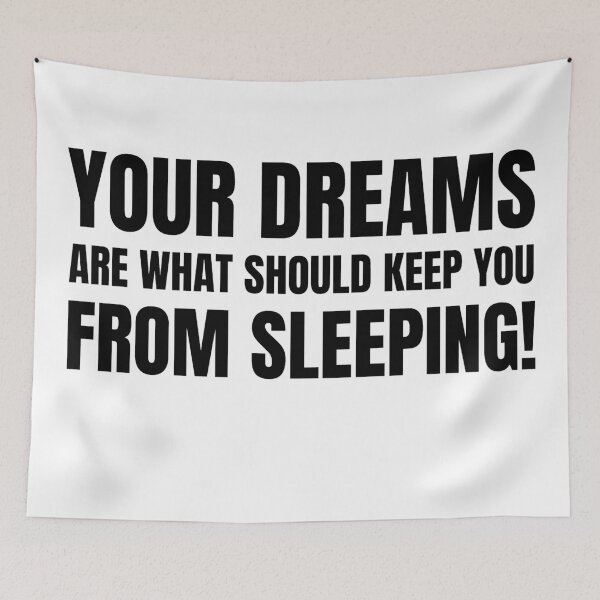 Item preview, Your Dreams Are What Should Keep You From Sleeping 3 designed and sold by KingsManKind.