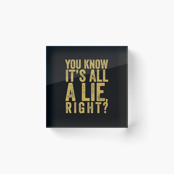 Item preview, You Know It's All A Lie, Right? designed and sold by AlanPhotoArt.