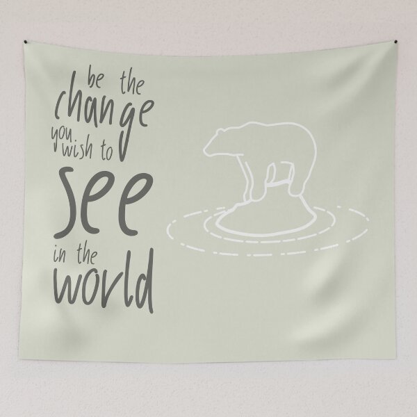 Item preview, Be the Change You Wish to See in the World Climate Change Quote designed and sold by DancingwithInk.
