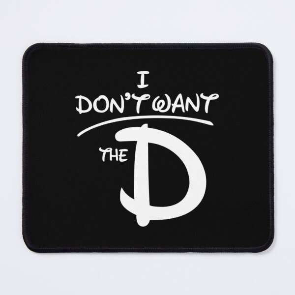 Item preview, Want The D T-ShirtI Don't Want the D designed and sold by AlmaGeorge.