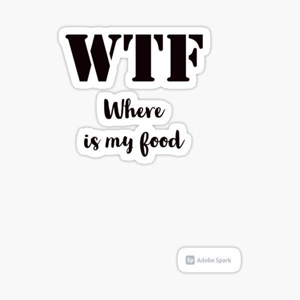 wtf-where-is-my-food-sticker-for-sale-by-perfectdesign37-redbubble