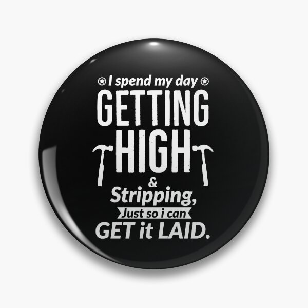 Item preview, i Spend My Day Getting High And Stripping Just So I Can Get it Laid Roofer designed and sold by AwesomeWorld1.