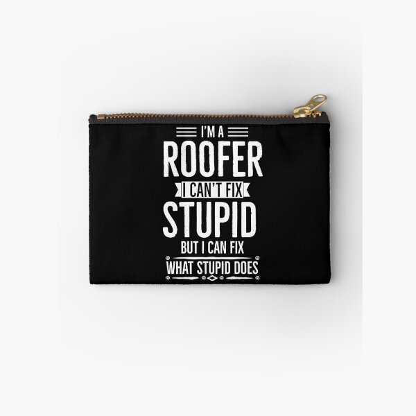 Item preview, Im A Roofer I Cant Fix Stupid But I Can Fix What Stupid Does designed and sold by AwesomeWorld1.