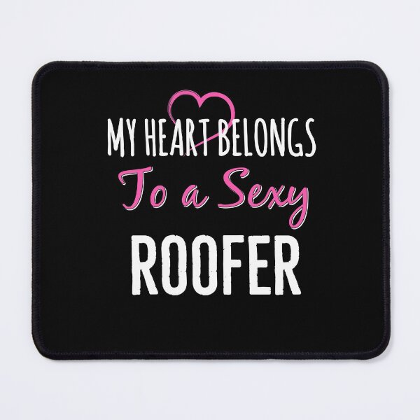 Item preview, My Heart Belongs To A Sexy Roofer designed and sold by AwesomeWorld1.