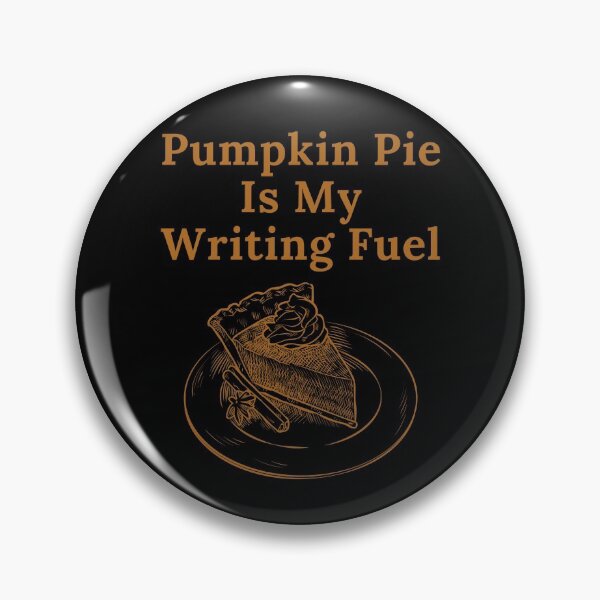 Item preview, Pumpkin Pie Is My Writing Fuel designed and sold by TheKnightWriter.