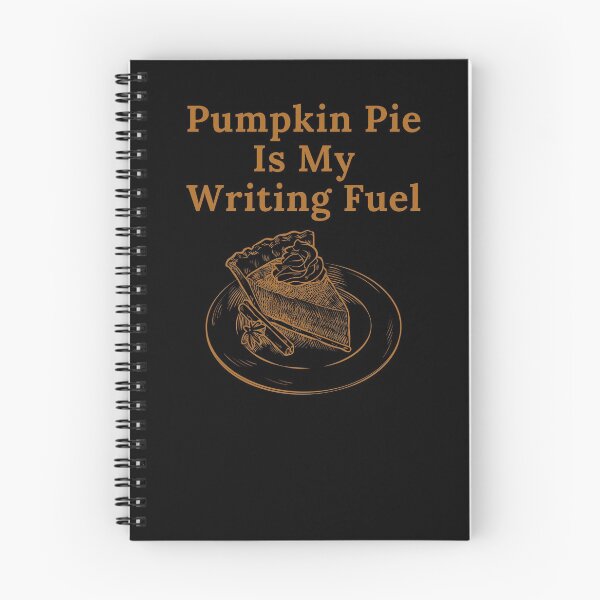 Item preview, Pumpkin Pie Is My Writing Fuel designed and sold by TheKnightWriter.