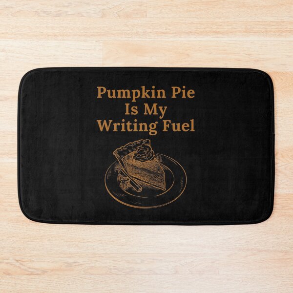 Item preview, Pumpkin Pie Is My Writing Fuel designed and sold by TheKnightWriter.