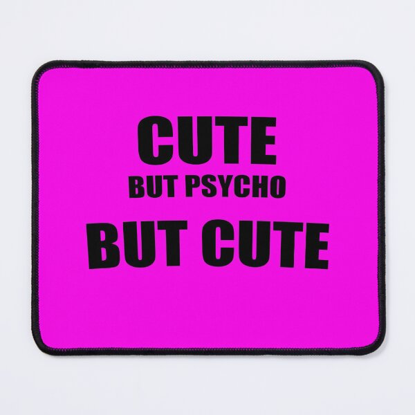 Item preview, Cute but Psycho but Cute designed and sold by platinumknuckle.