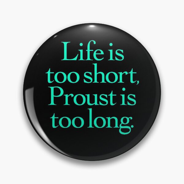 Item preview, Life is too short, Proust is too long. v.6 designed and sold by x1brett.