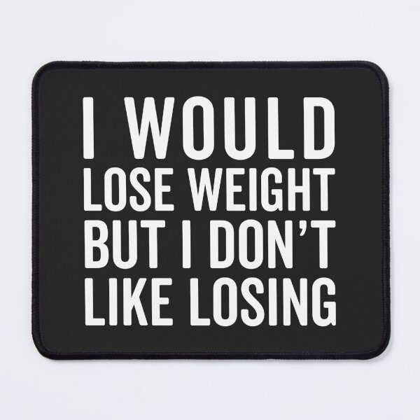 Item preview, I Would Lose Weight Funny Quote designed and sold by quarantine81.