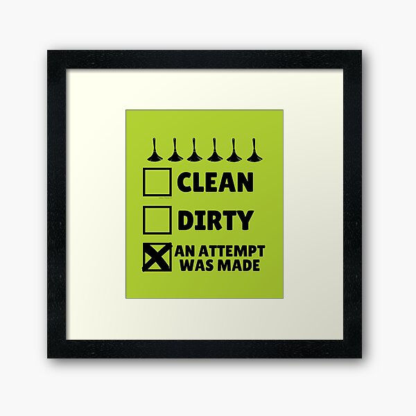 Item preview, Clean Dirty An Attempt Was Made Funny Cleaning Novelty designed and sold by SavvyCleaner.