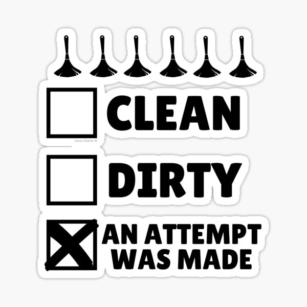 Item preview, Clean Dirty An Attempt Was Made Funny Cleaning Novelty designed and sold by SavvyCleaner.