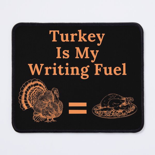 Item preview, Turkey Is My Writing Fuel designed and sold by TheKnightWriter.
