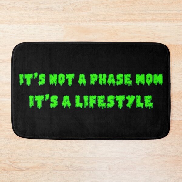 Item preview, It's Not A Phase Mom It's A Lifestyle designed and sold by Meme Economy.