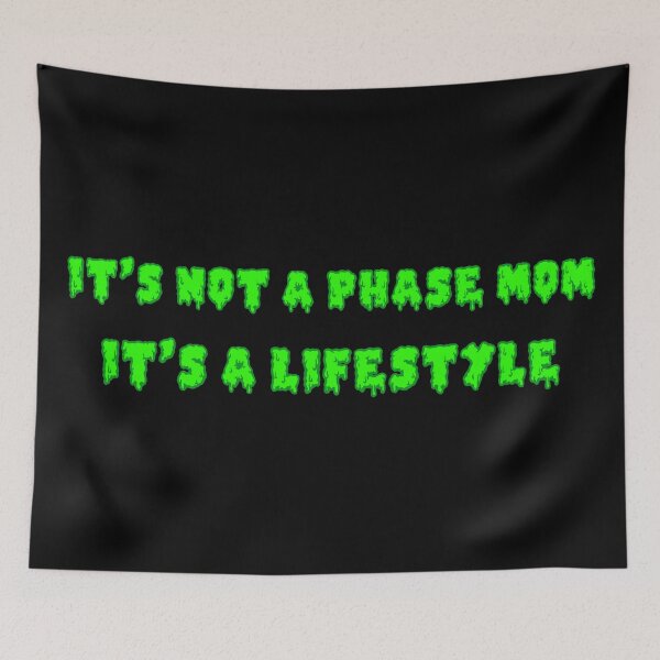 Item preview, It's Not A Phase Mom It's A Lifestyle designed and sold by Meme Economy.