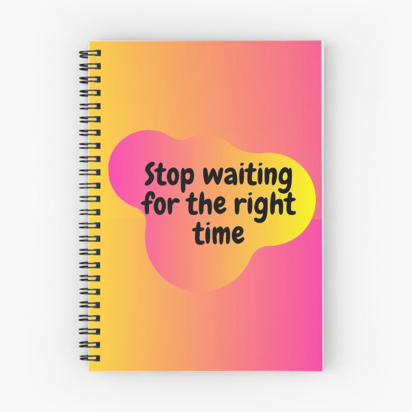 Item preview, Stop waiting for the right time designed and sold by QuoteBoxx.