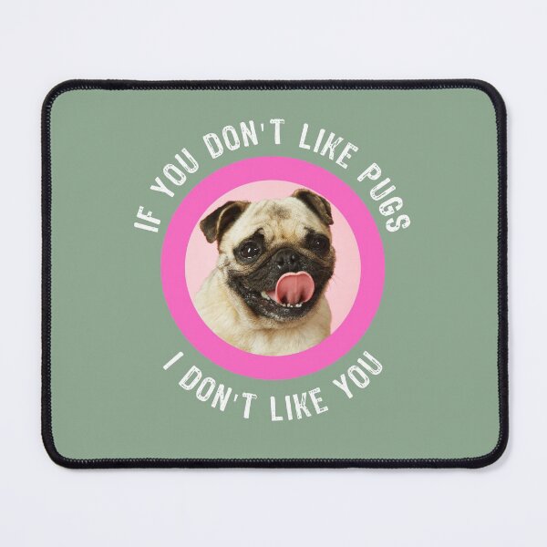 Item preview, Funny Pug Quote - If You Don't Like Pugs designed and sold by TheFlyingPug.