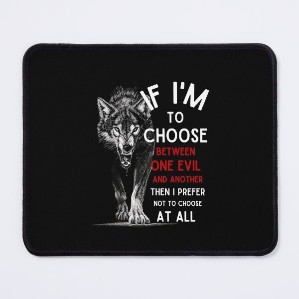 Item preview, Wolf - If I'm To Choose Between An Evil And Another Then I Prefer Not To Choose At All - Fantasy designed and sold by Fenay Designs.