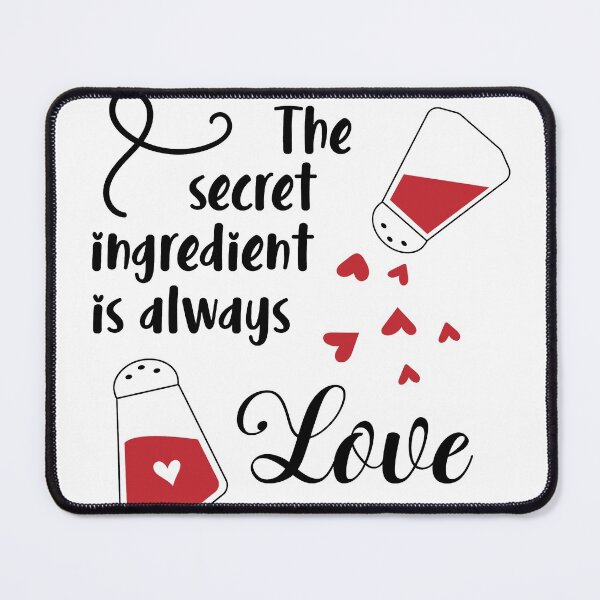 Item preview, The Secret Ingredient is always love design designed and sold by Montero17.