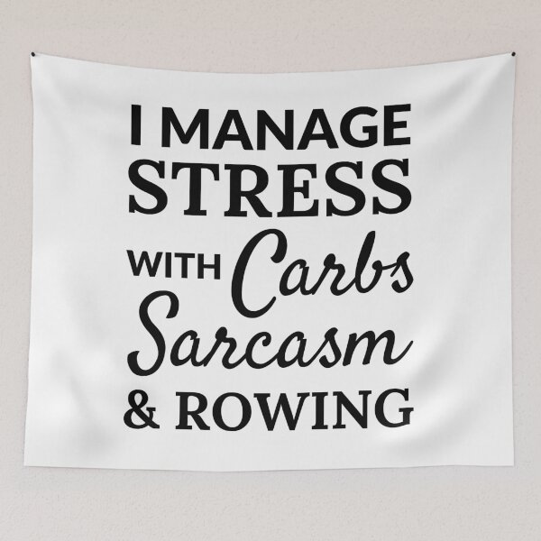 Item preview, I manage stress with carbs, sarcasm and rowing designed and sold by TheGreenGoat.