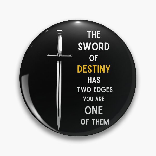 Item preview, Sword - The Sword of Destiny Has Two Edges - You Are One of Them - Fantasy designed and sold by Fenay Designs.