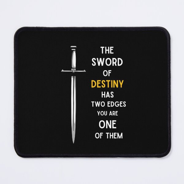 Item preview, Sword - The Sword of Destiny Has Two Edges - You Are One of Them - Fantasy designed and sold by Fenay Designs.