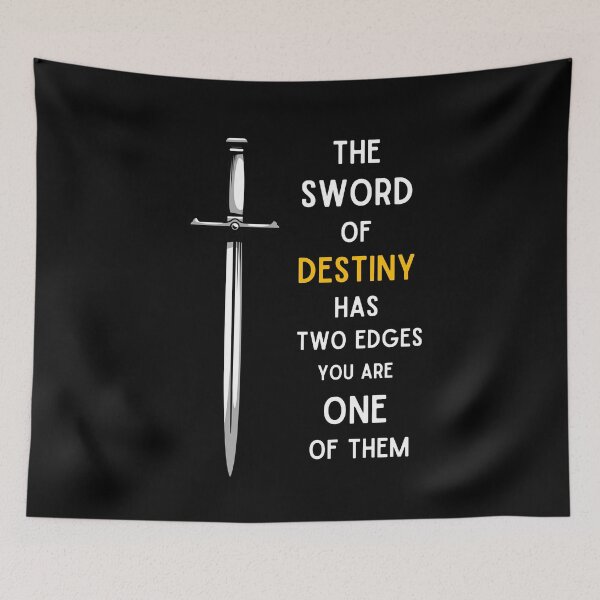 Item preview, Sword - The Sword of Destiny Has Two Edges - You Are One of Them - Fantasy designed and sold by Fenay Designs.