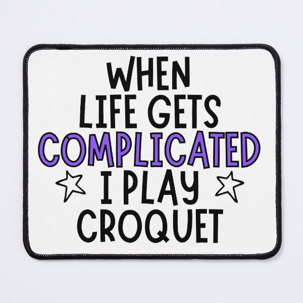 Item preview, When life gets complicated I play croquet designed and sold by TheGreenGoat.